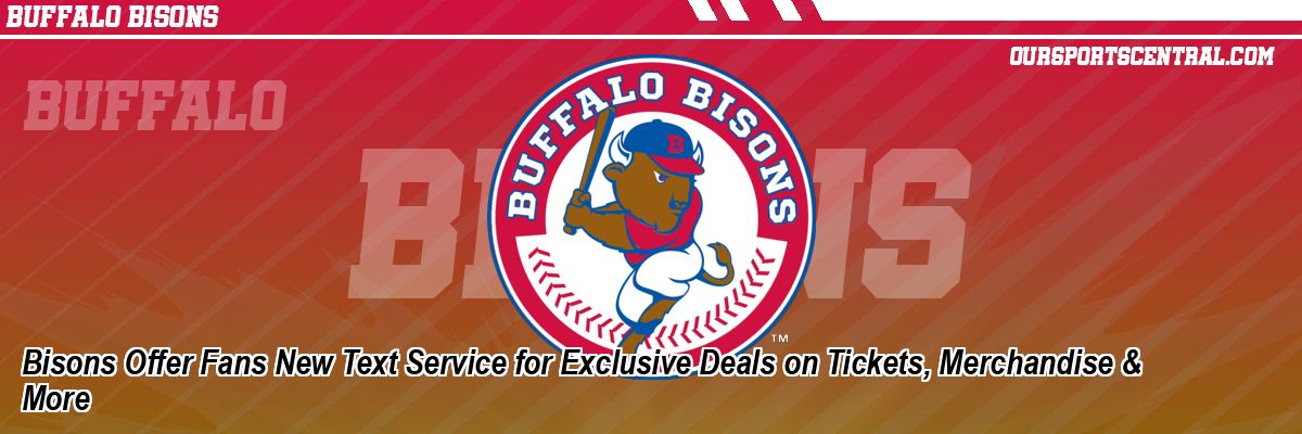 Bisons Offer Fans New Text Service for Exclusive Deals on Tickets, Merchandise & More