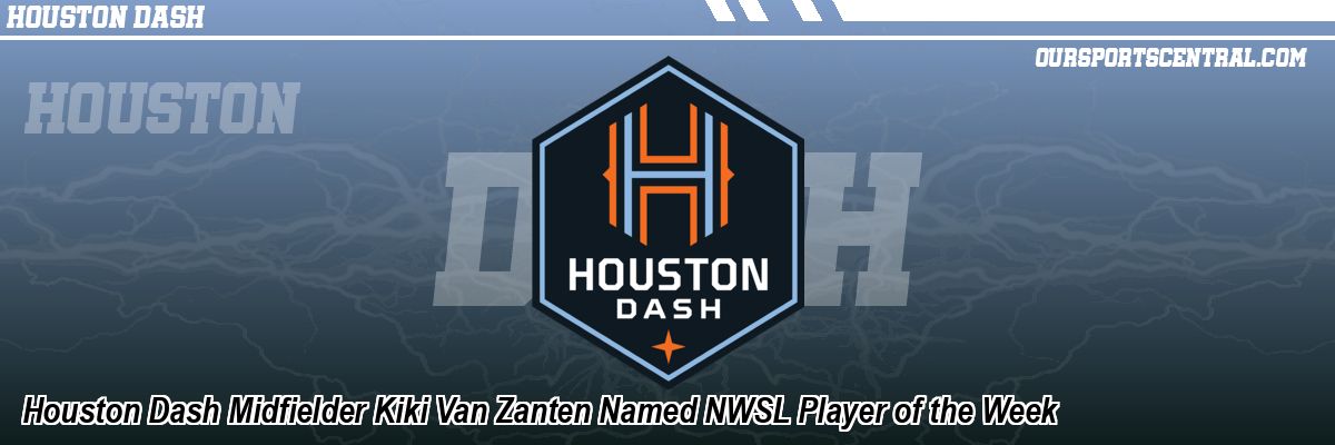 Houston Dash Midfielder Kiki Van Zanten Named NWSL Player of the Week