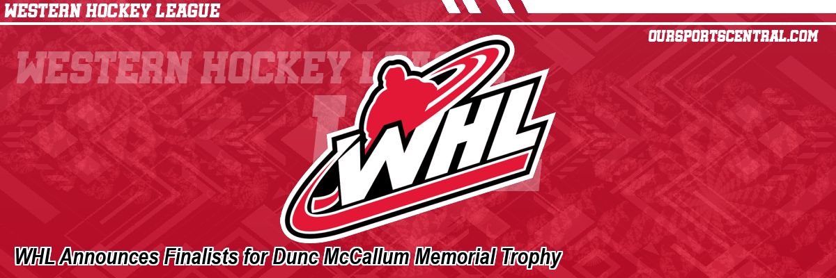 WHL Announces Finalists for Dunc McCallum Memorial Trophy