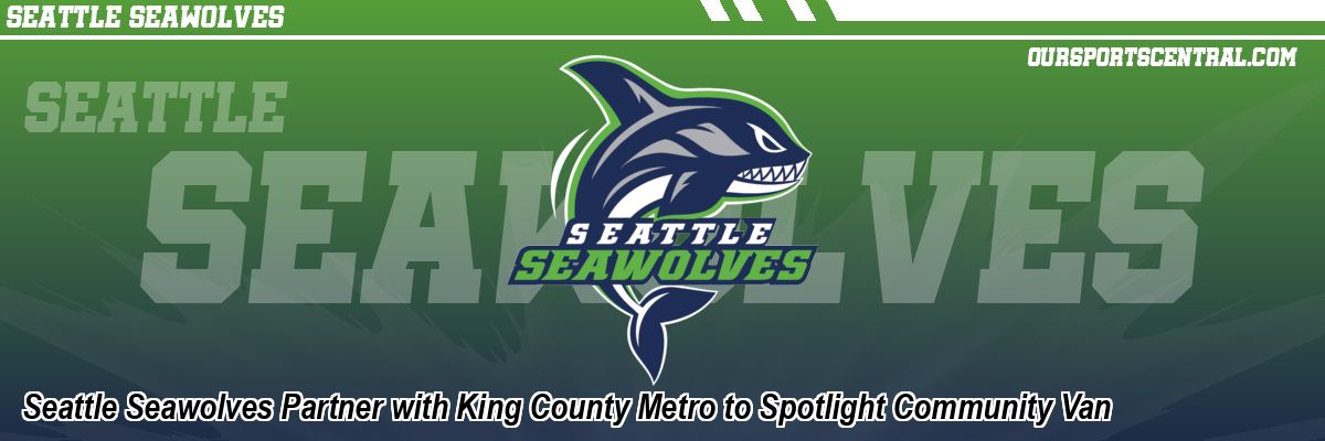 Seattle Seawolves Partner with King County Metro to Spotlight Community Van
