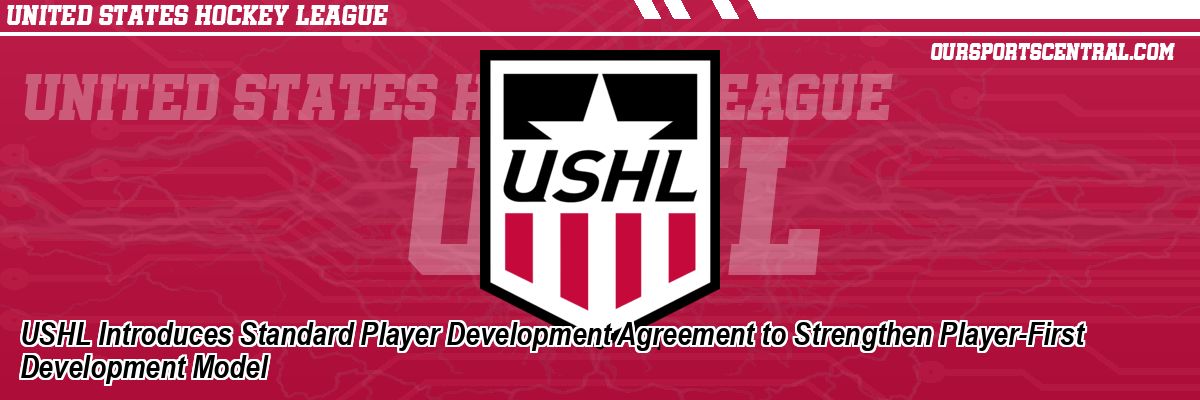 USHL Introduces Standard Player Development Agreement to Strengthen Player-First Development Model