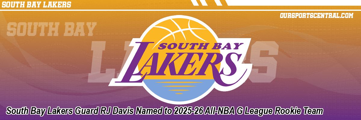 South Bay Lakers Guard RJ Davis Named to 2025-26 All-NBA G League Rookie Team