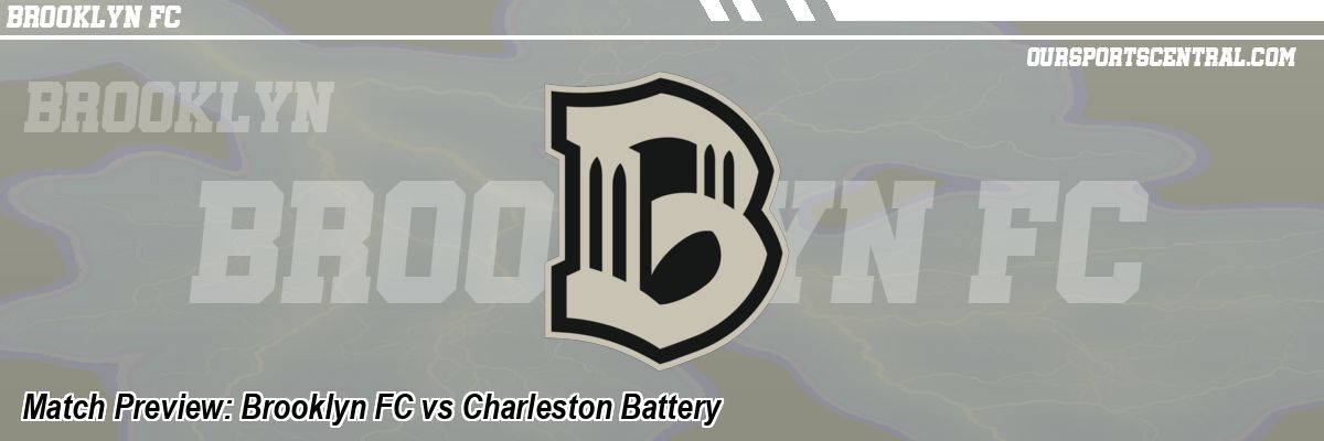 Match Preview: Brooklyn FC vs Charleston Battery