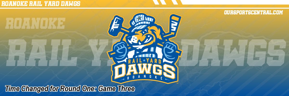 Time Changed for Round One: Game Three