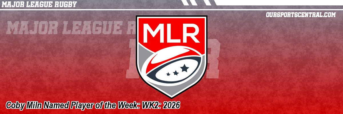 Coby Miln Named Player of the Week: WK2: 2026
