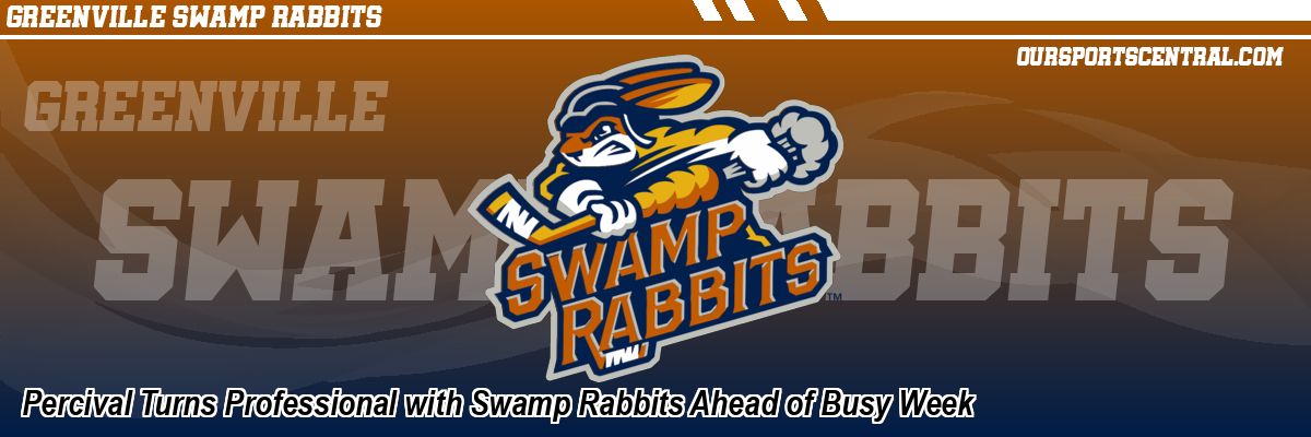 Percival Turns Professional with Swamp Rabbits Ahead of Busy Week