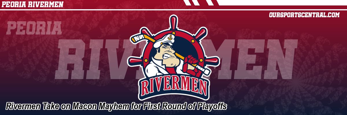 Rivermen Take on Macon Mayhem for First Round of Playoffs