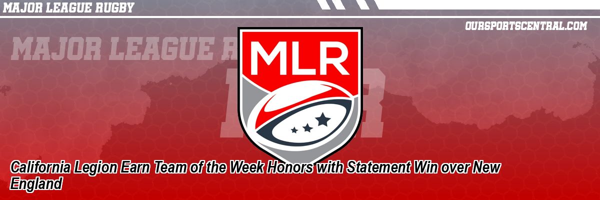 California Legion Earn Team of the Week Honors with Statement Win over New England