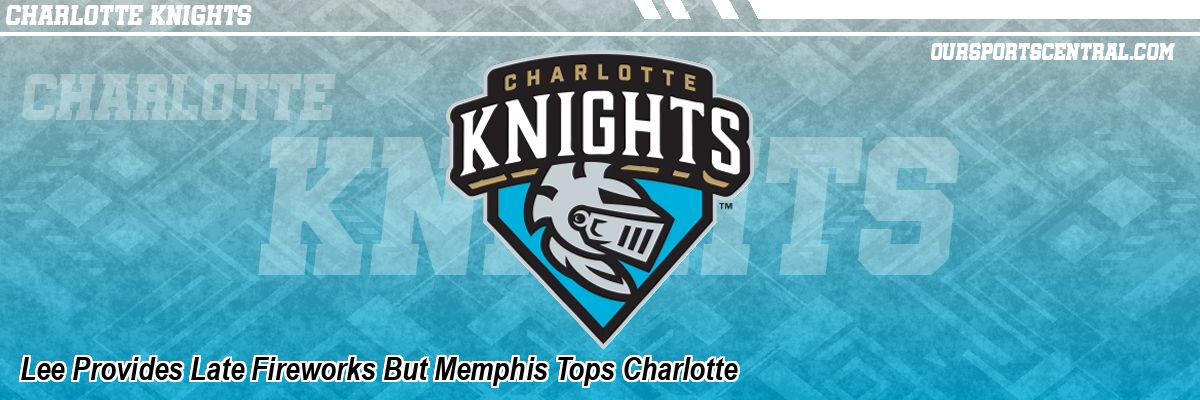 Lee Provides Late Fireworks But Memphis Tops Charlotte