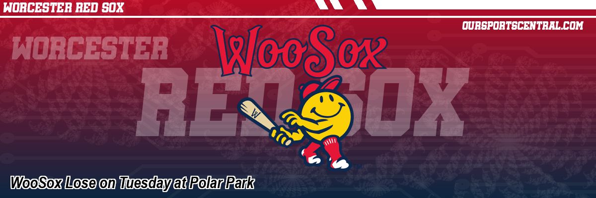 WooSox Lose on Tuesday at Polar Park