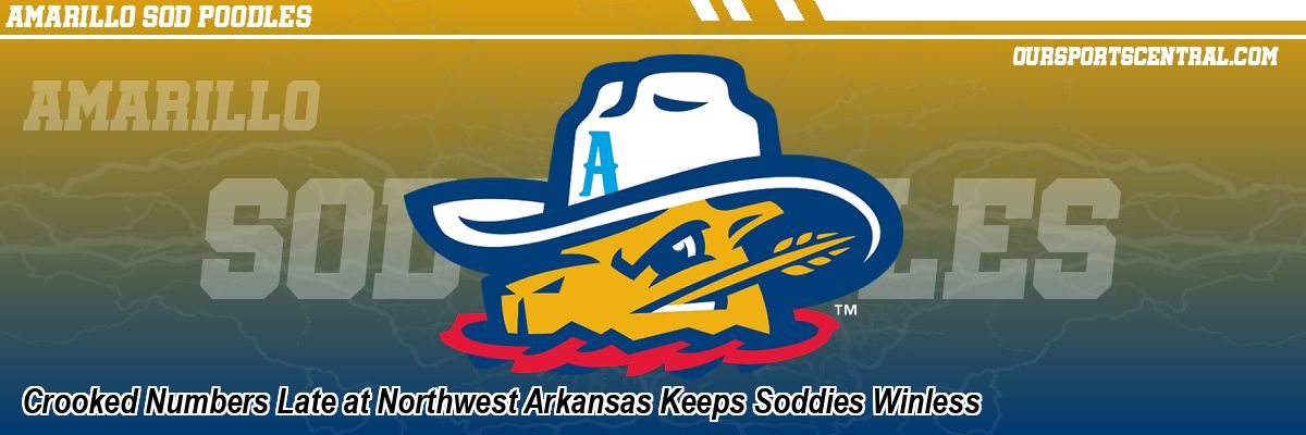 Crooked Numbers Late at Northwest Arkansas Keeps Soddies Winless