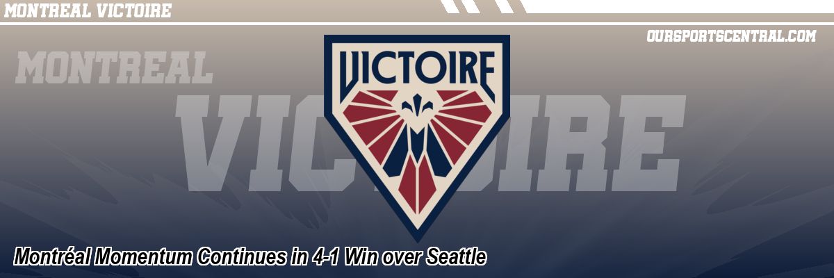 Montréal Momentum Continues in 4-1 Win over Seattle