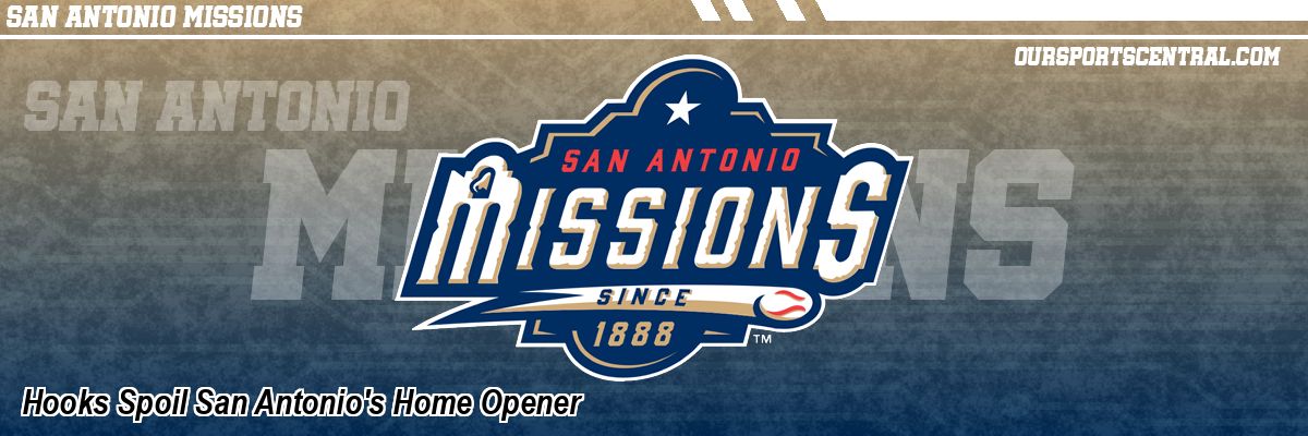 Hooks Spoil San Antonio's Home Opener