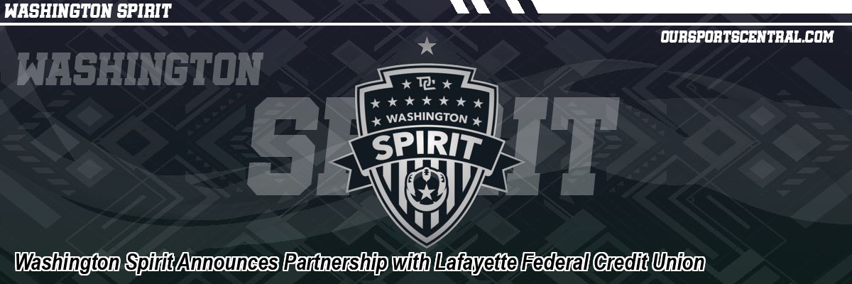 Washington Spirit Announces Partnership with Lafayette Federal Credit Union