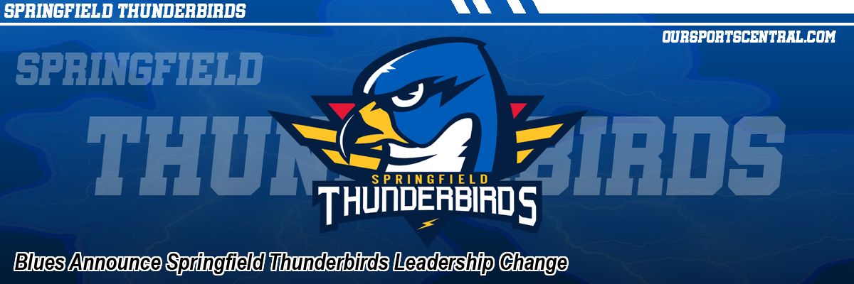 Blues Announce Springfield Thunderbirds Leadership Change