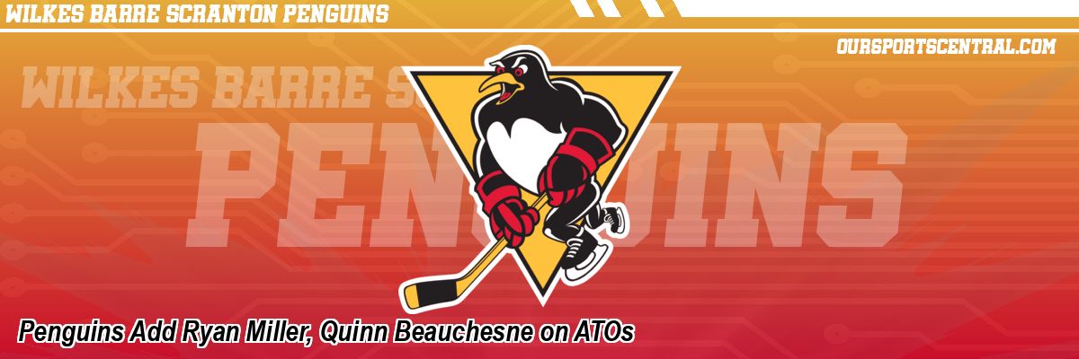 Penguins Add Ryan Miller, Quinn Beauchesne on ATOs