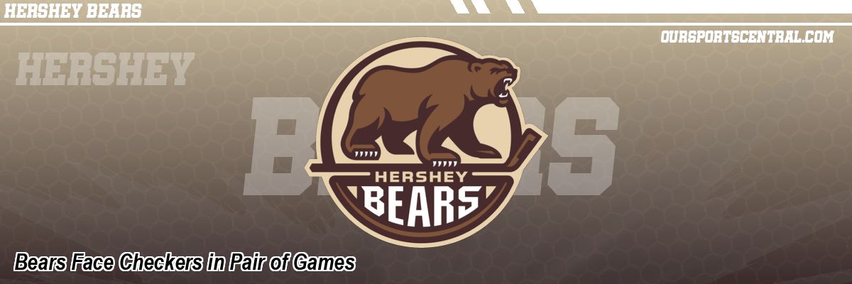 Bears Face Checkers in Pair of Games