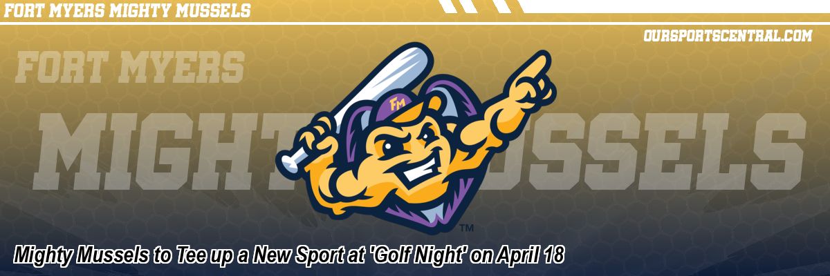 Mighty Mussels to Tee up a New Sport at 'Golf Night' on April 18