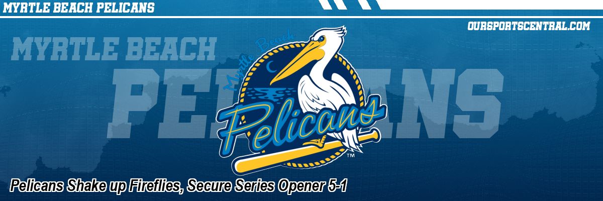 Pelicans Shake up Fireflies, Secure Series Opener 5-1