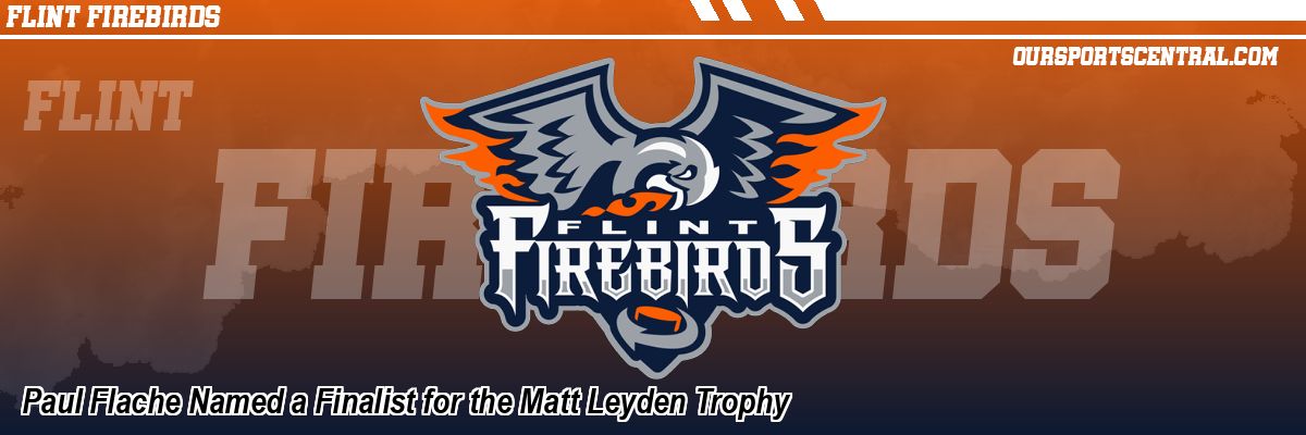 Paul Flache Named a Finalist for the Matt Leyden Trophy