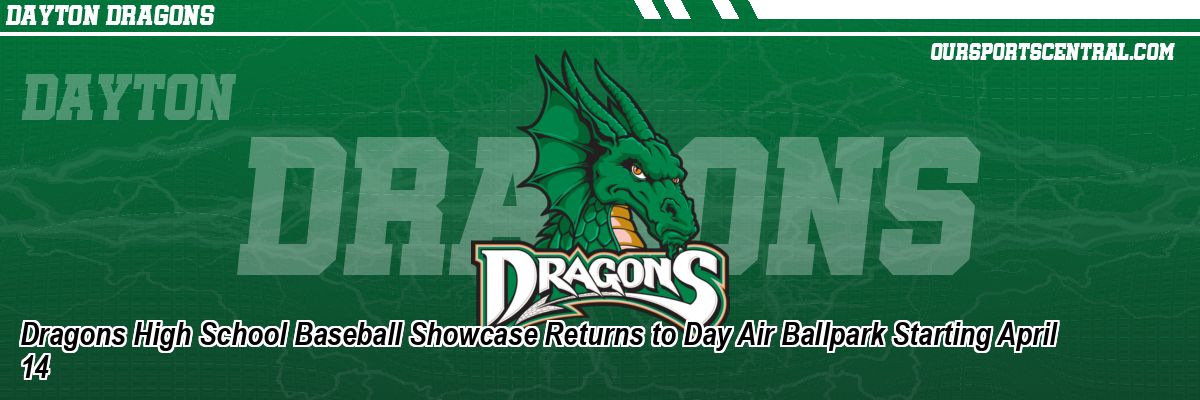 Dragons High School Baseball Showcase Returns to Day Air Ballpark Starting April 14