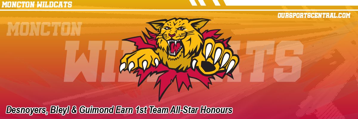 Desnoyers, Bleyl & Guimond Earn 1st Team All-Star Honours