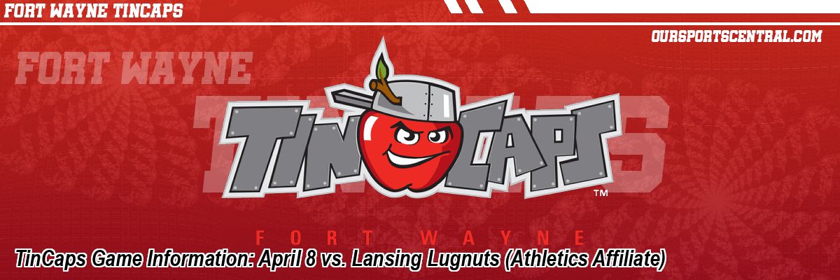 TinCaps Game Information: April 8 vs. Lansing Lugnuts (Athletics Affiliate)