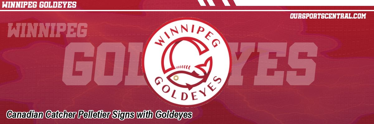 Canadian Catcher Pelletier Signs with Goldeyes