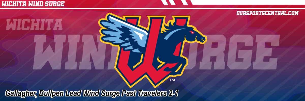 Gallagher, Bullpen Lead Wind Surge Past Travelers 2-1