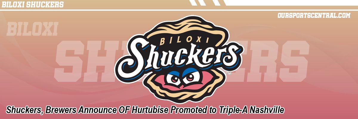 Shuckers, Brewers Announce OF Hurtubise Promoted to Triple-A Nashville