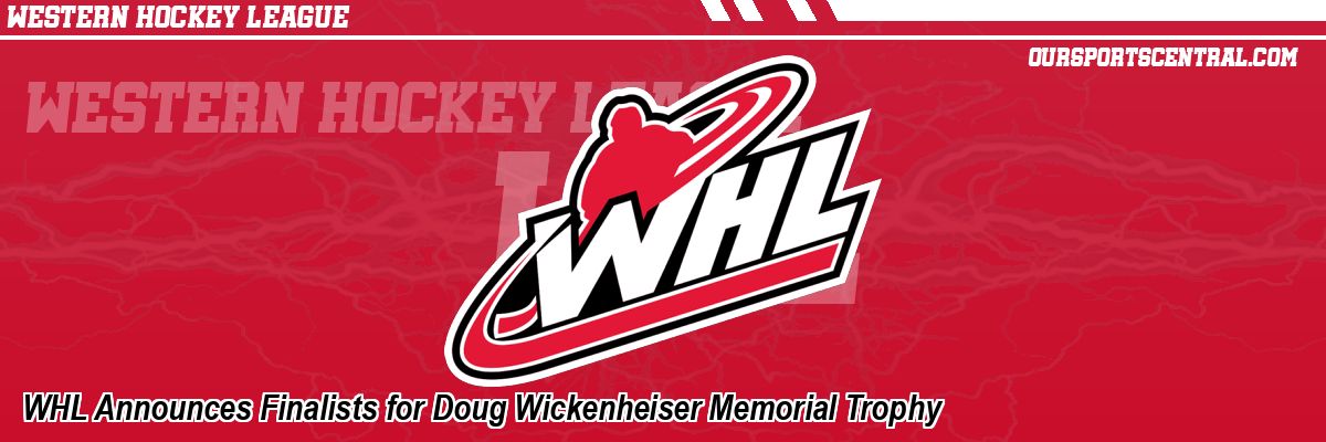 WHL Announces Finalists for Doug Wickenheiser Memorial Trophy