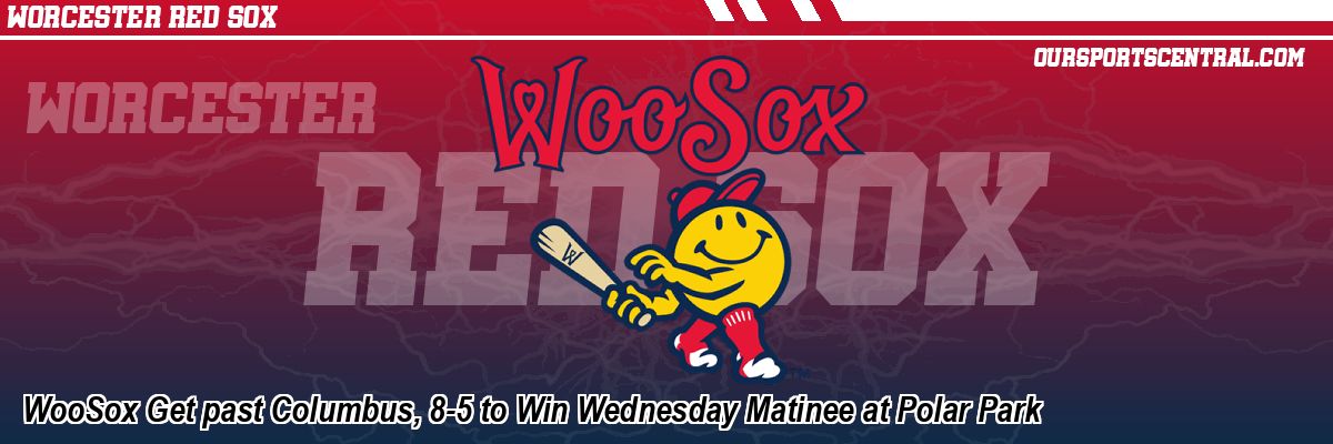 WooSox Get past Columbus, 8-5 to Win Wednesday Matinee at Polar Park