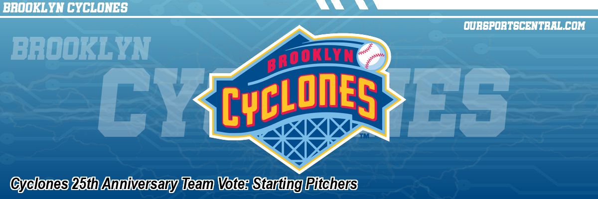 Cyclones 25th Anniversary Team Vote: Starting Pitchers