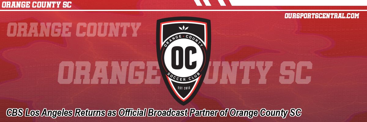 CBS Los Angeles Returns as Official Broadcast Partner of Orange County SC
