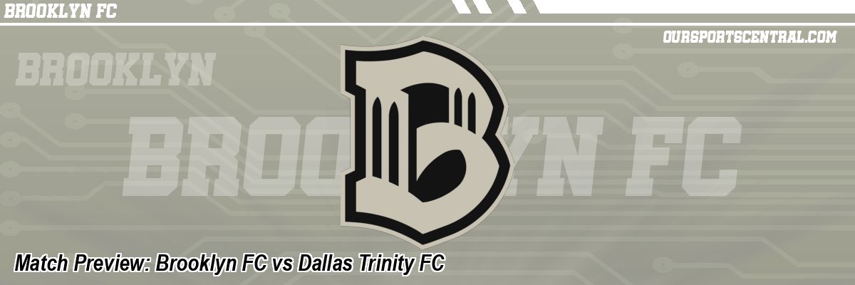 Match Preview: Brooklyn FC vs Dallas Trinity FC