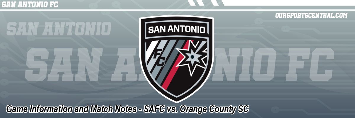 Game Information and Match Notes - SAFC vs. Orange County SC