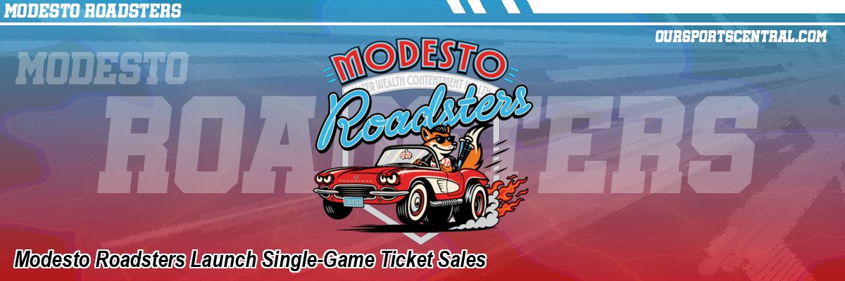 Modesto Roadsters Launch Single-Game Ticket Sales