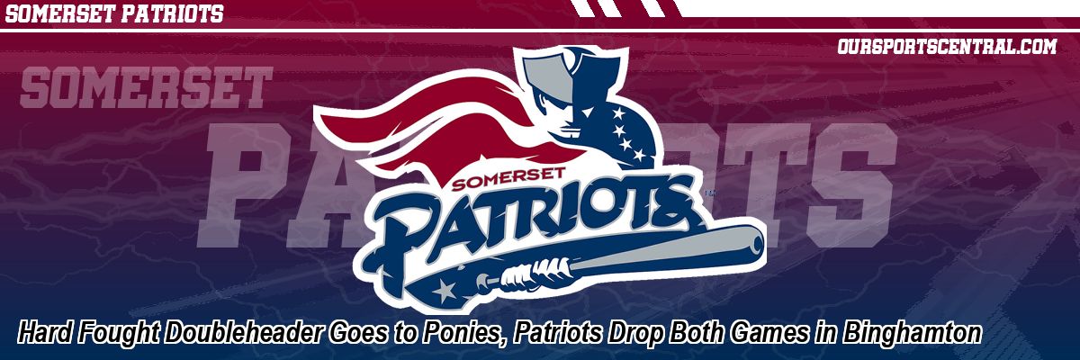 Hard Fought Doubleheader Goes to Ponies, Patriots Drop Both Games in Binghamton
