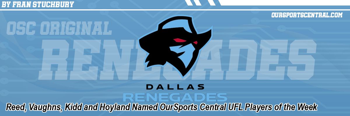 Reed, Vaughns, Kidd and Hoyland Named OurSports Central UFL Players of the Week