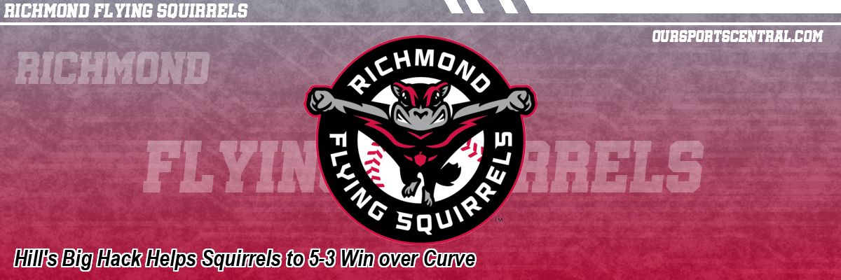 Hill's Big Hack Helps Squirrels to 5-3 Win over Curve