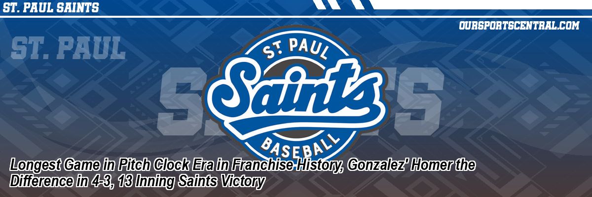 Longest Game in Pitch Clock Era in Franchise History, Gonzalez' Homer the Difference in 4-3, 13 Inning Saints Victory