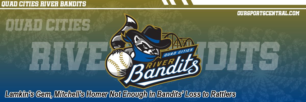 Lamkin's Gem, Mitchell's Homer Not Enough in Bandits' Loss to Rattlers