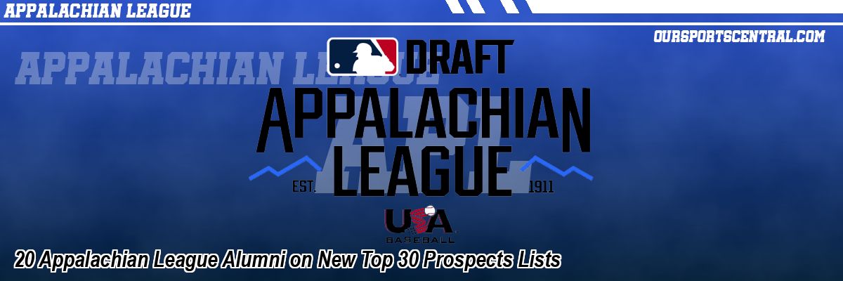 20 Appalachian League Alumni on New Top 30 Prospects Lists