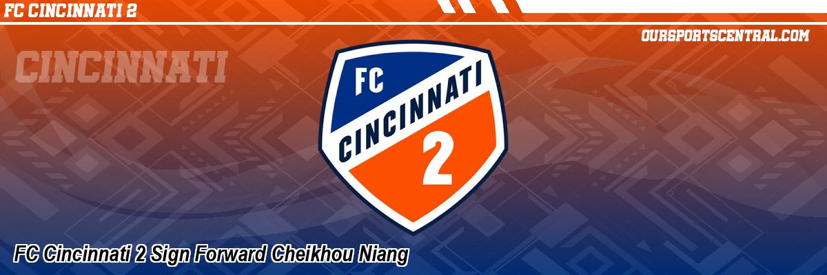 FC Cincinnati 2 Sign Forward Cheikhou Niang