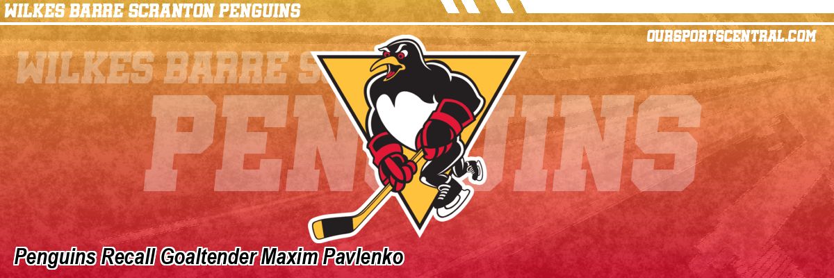 Penguins Recall Goaltender Maxim Pavlenko