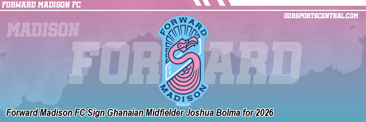 Forward Madison FC Sign Ghanaian Midfielder Joshua Bolma for 2026