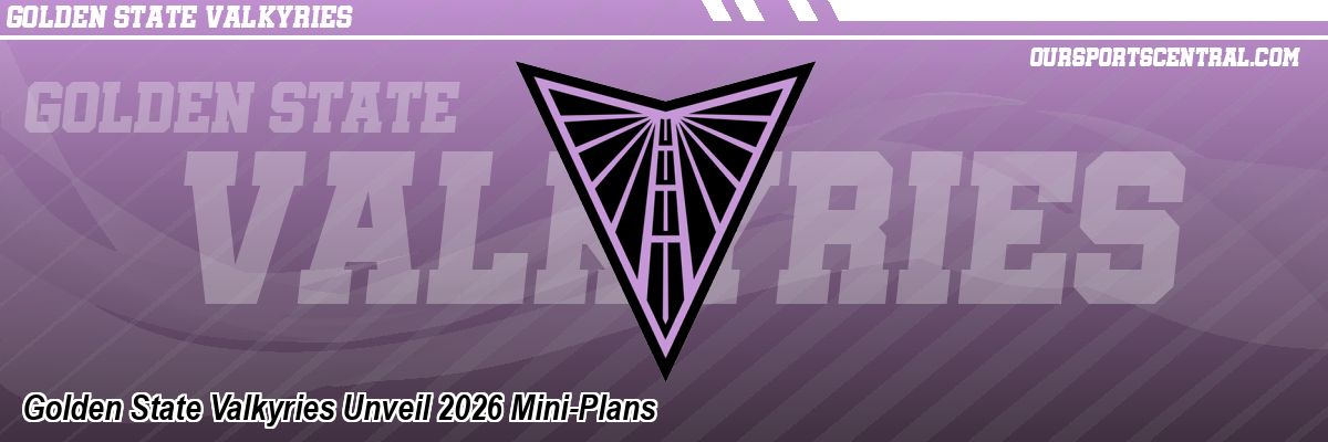 Golden State Valkyries Unveil 2026 Mini-Plans