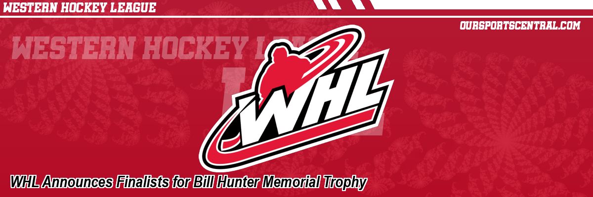 WHL Announces Finalists for Bill Hunter Memorial Trophy