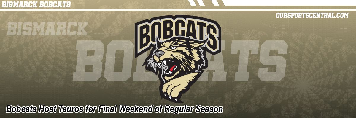 Bobcats Host Tauros for Final Weekend of Regular Season