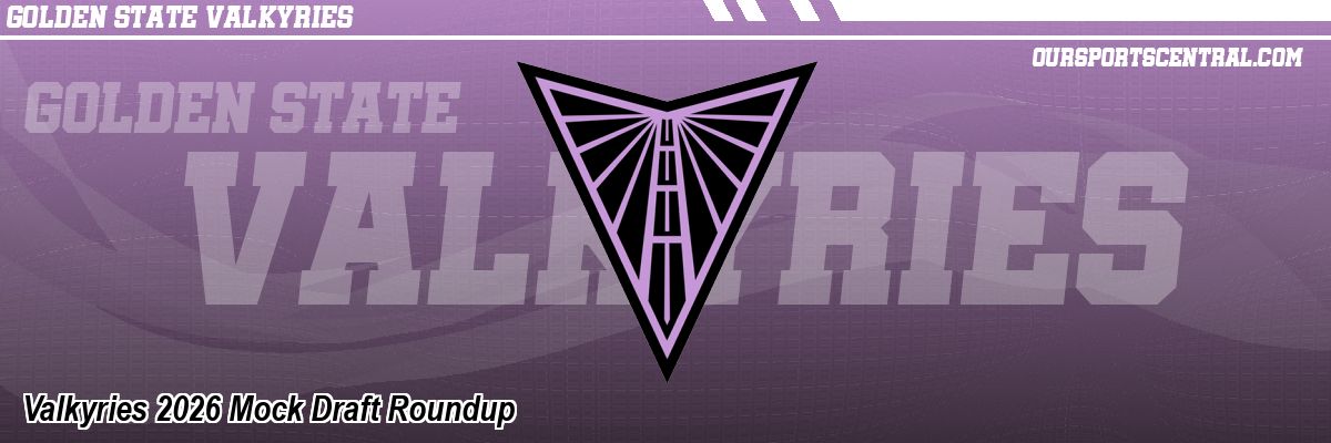 Valkyries 2026 Mock Draft Roundup